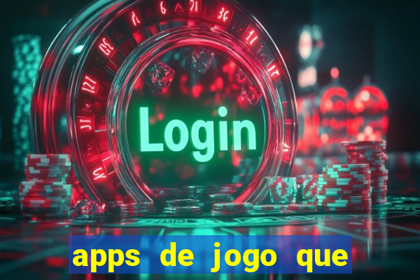 apps de jogo que ganha dinheiro